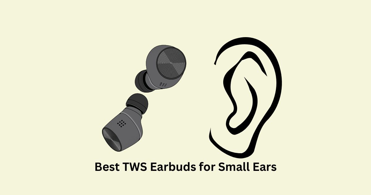 7 Best TWS Earbuds for Small Ears USA 2024